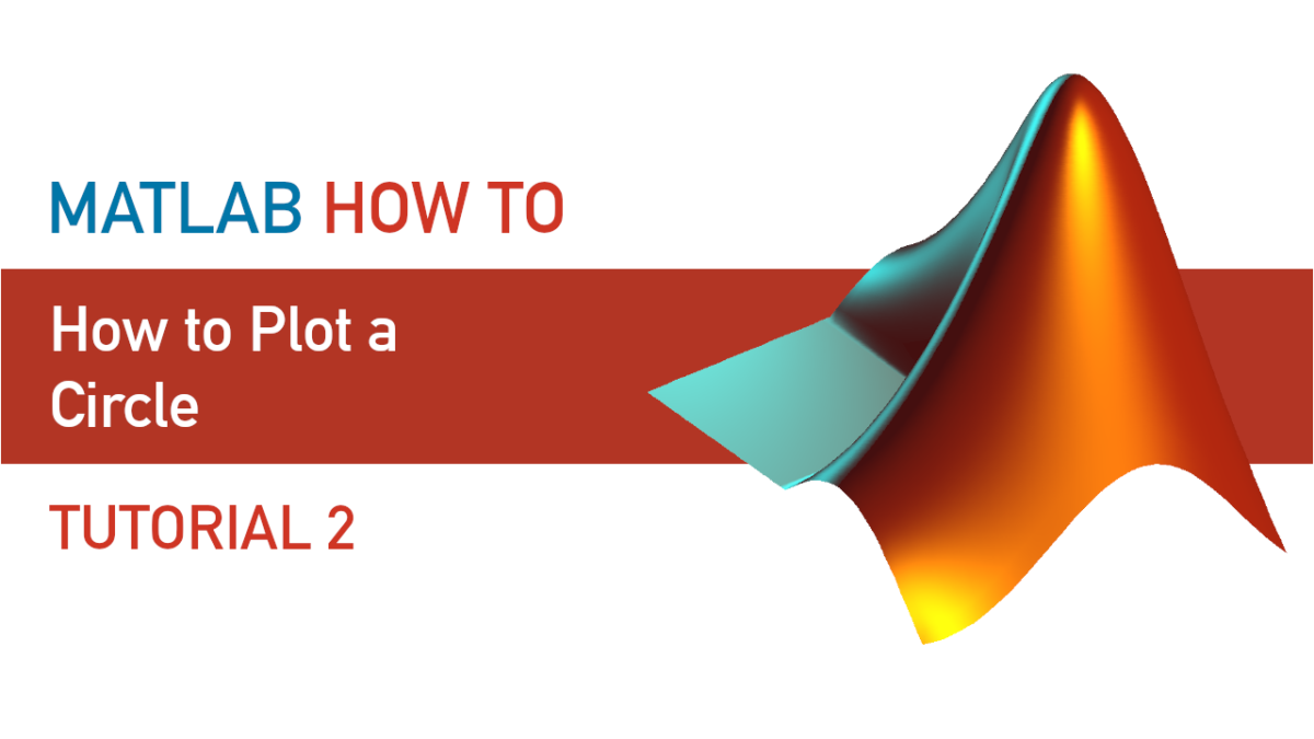 Tutorial 2 | How to Plot a Circle in Matlab